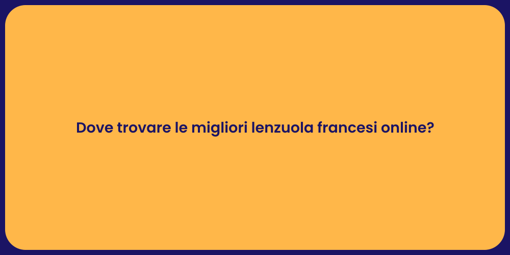 Dove trovare le migliori lenzuola francesi online?
