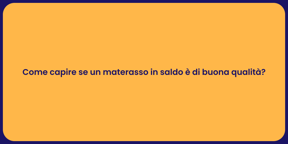 Come capire se un materasso in saldo è di buona qualità?