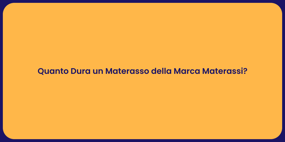 Quanto Dura un Materasso della Marca Materassi?