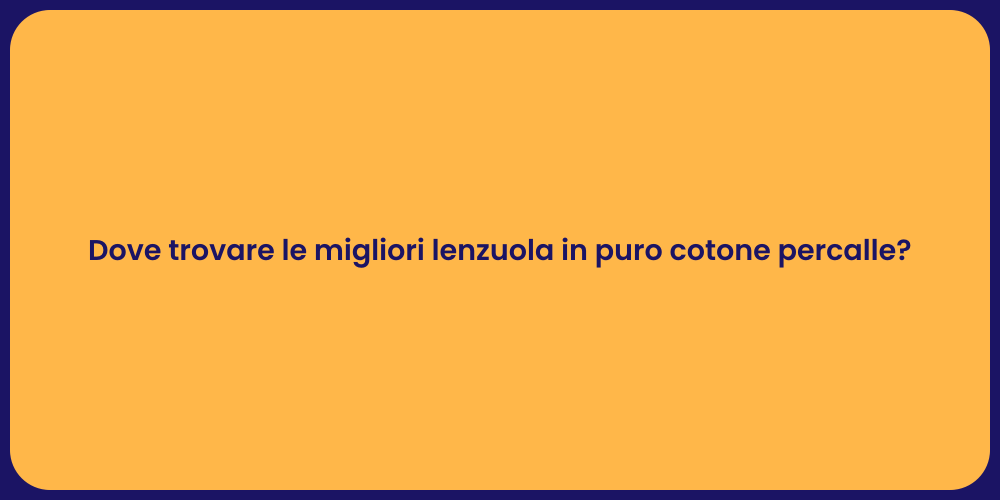 Dove trovare le migliori lenzuola in puro cotone percalle?