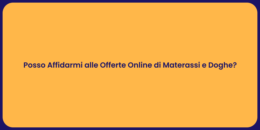 Posso Affidarmi alle Offerte Online di Materassi e Doghe?