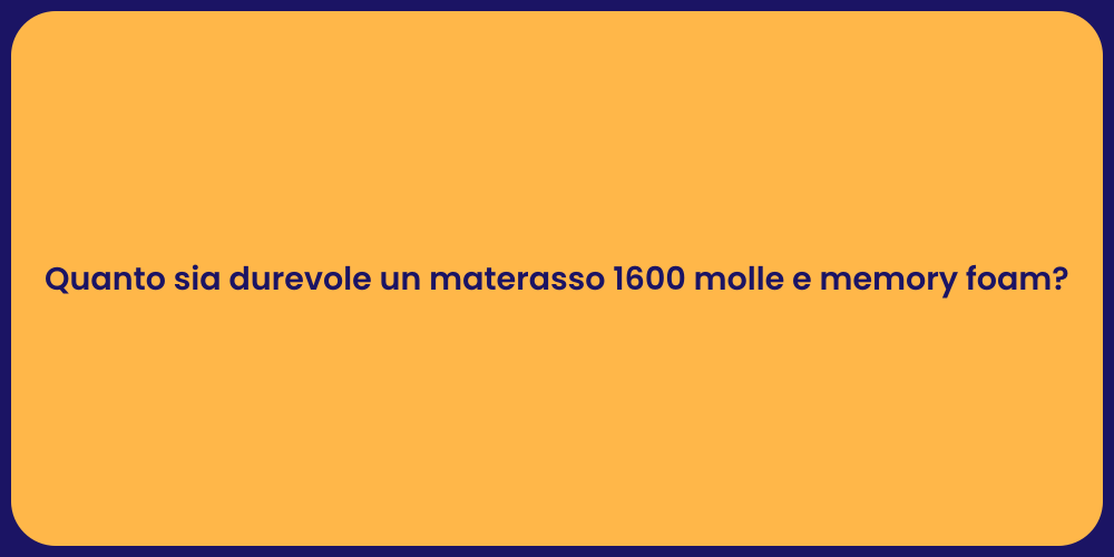 Quanto sia durevole un materasso 1600 molle e memory foam?