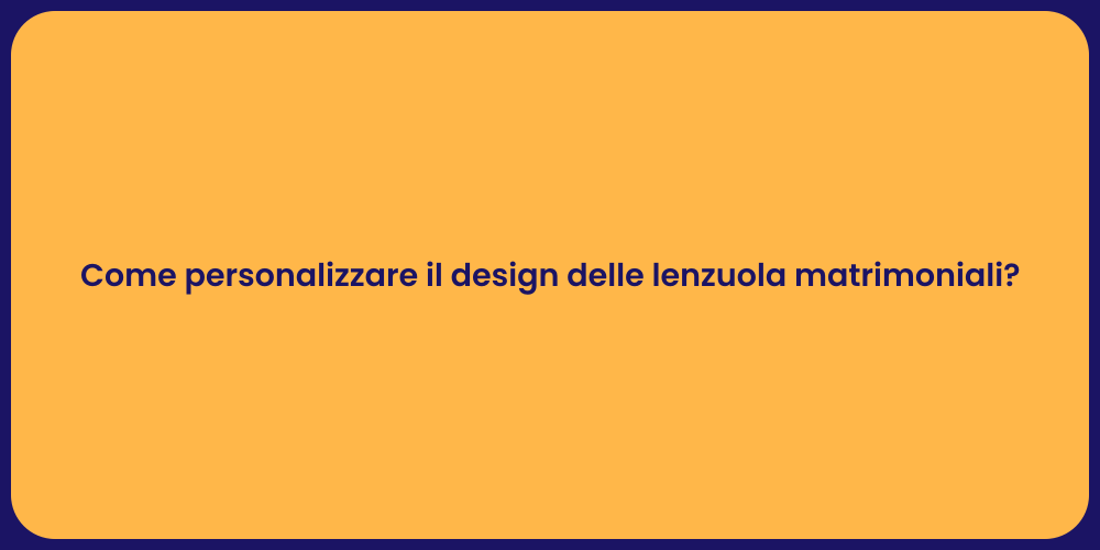 Come personalizzare il design delle lenzuola matrimoniali?