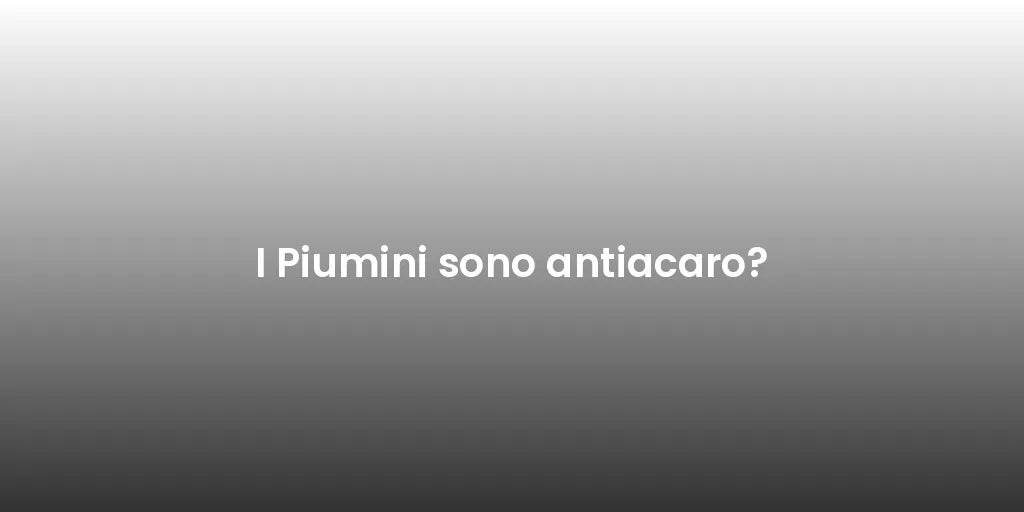I Piumini sono antiacaro?