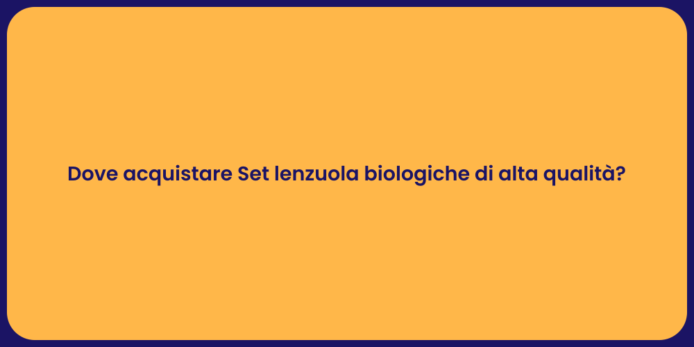 Dove acquistare Set lenzuola biologiche di alta qualità?