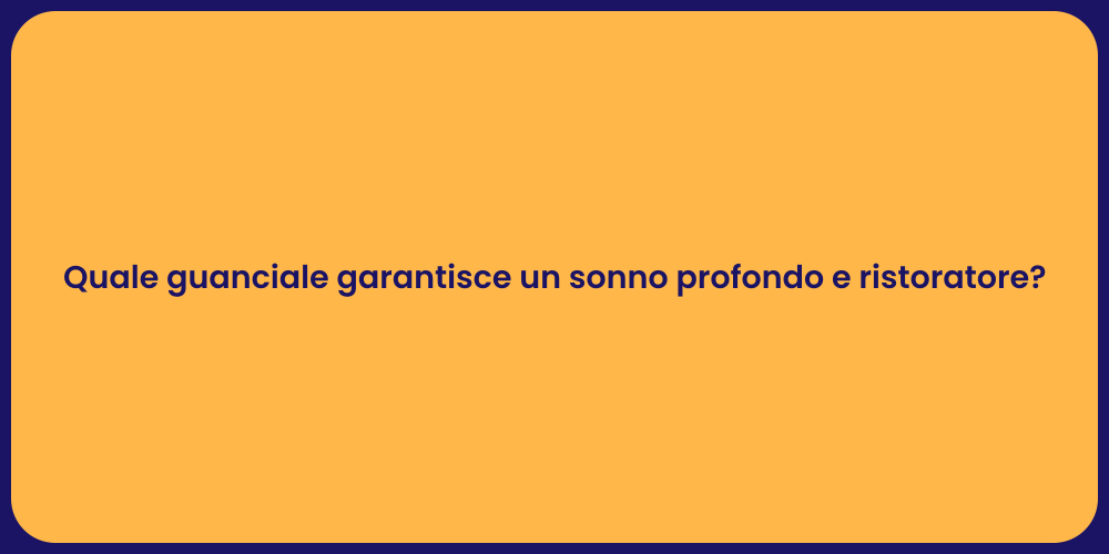 Quale guanciale garantisce un sonno profondo e ristoratore?