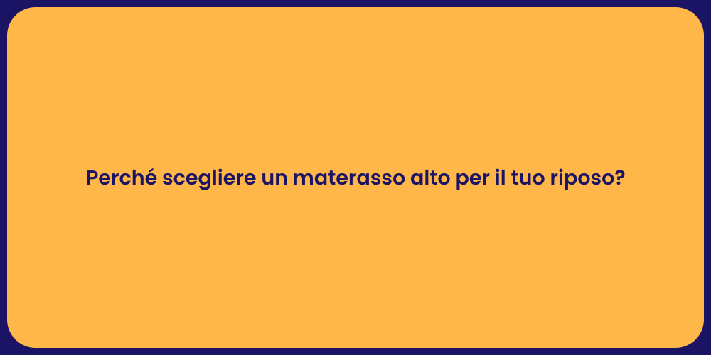 Perché scegliere un materasso alto per il tuo riposo?