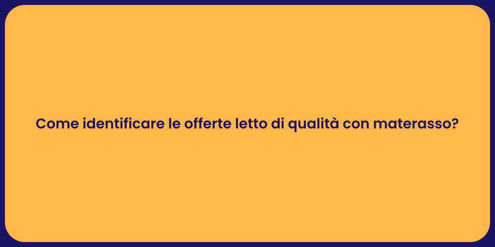 Come identificare le offerte letto di qualità con materasso?