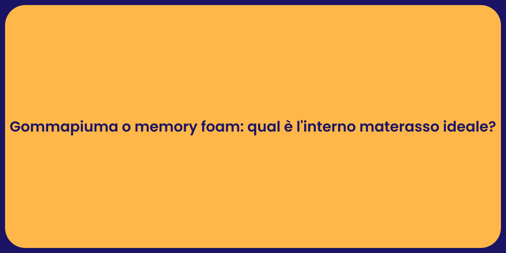 Gommapiuma o memory foam: qual è l'interno materasso ideale?