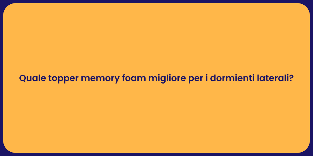 Quale topper memory foam migliore per i dormienti laterali?