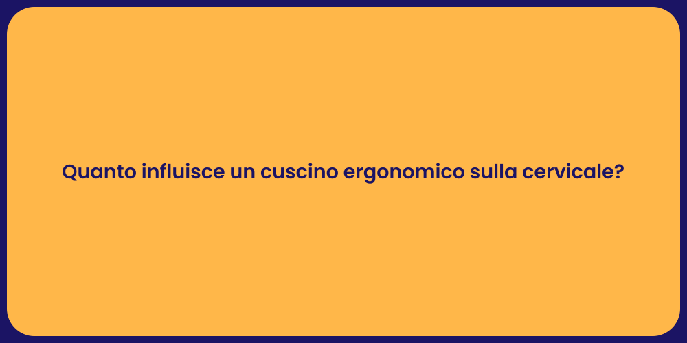 Quanto influisce un cuscino ergonomico sulla cervicale?