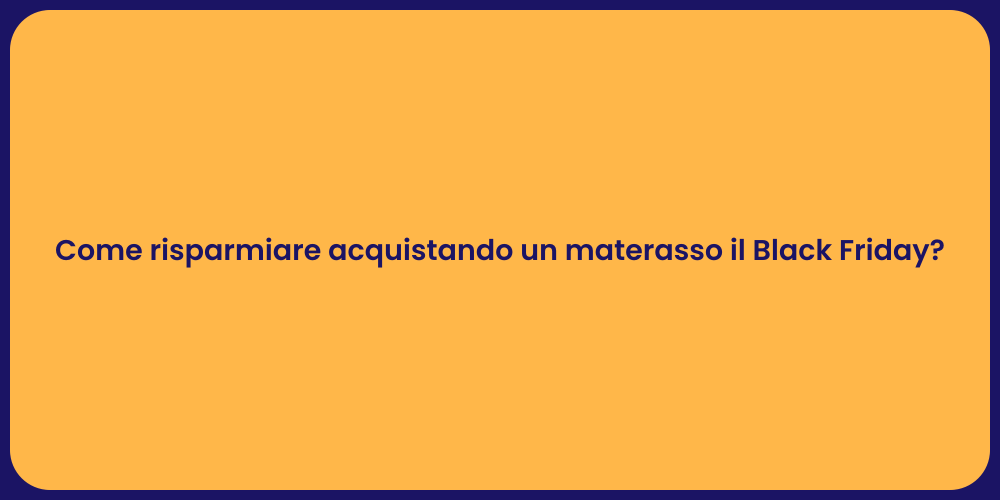 Come risparmiare acquistando un materasso il Black Friday?