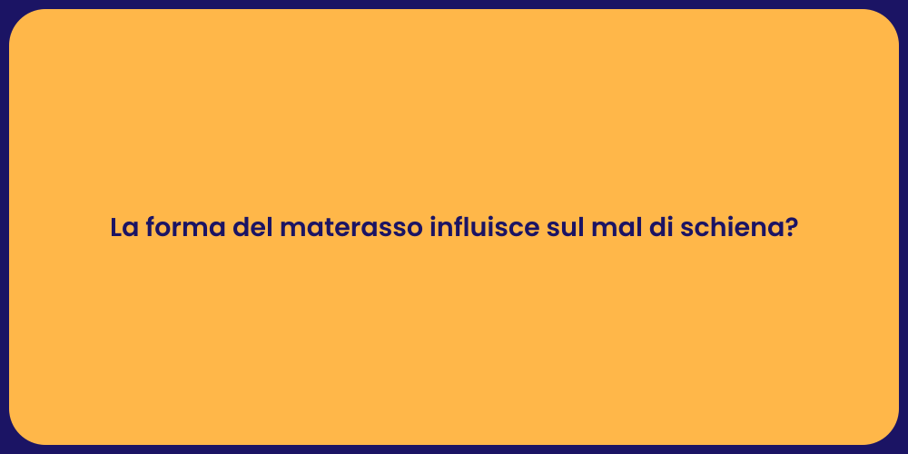 La forma del materasso influisce sul mal di schiena?