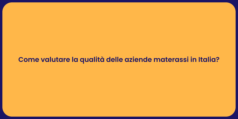 Come valutare la qualità delle aziende materassi in Italia?