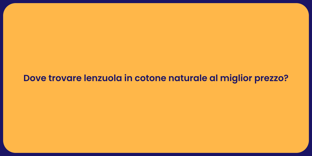 Dove trovare lenzuola in cotone naturale al miglior prezzo?