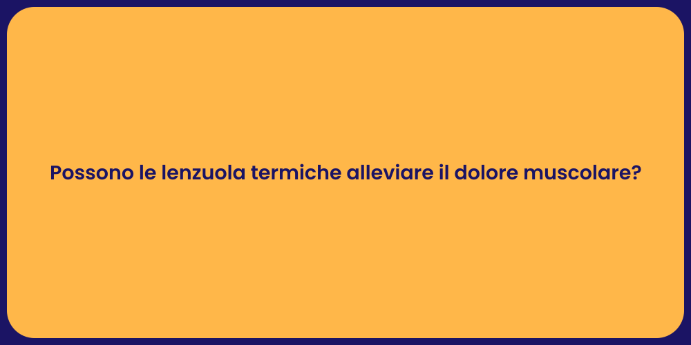 Possono le lenzuola termiche alleviare il dolore muscolare?