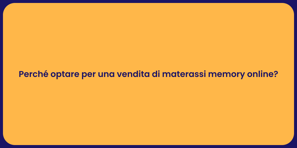 Perché optare per una vendita di materassi memory online?
