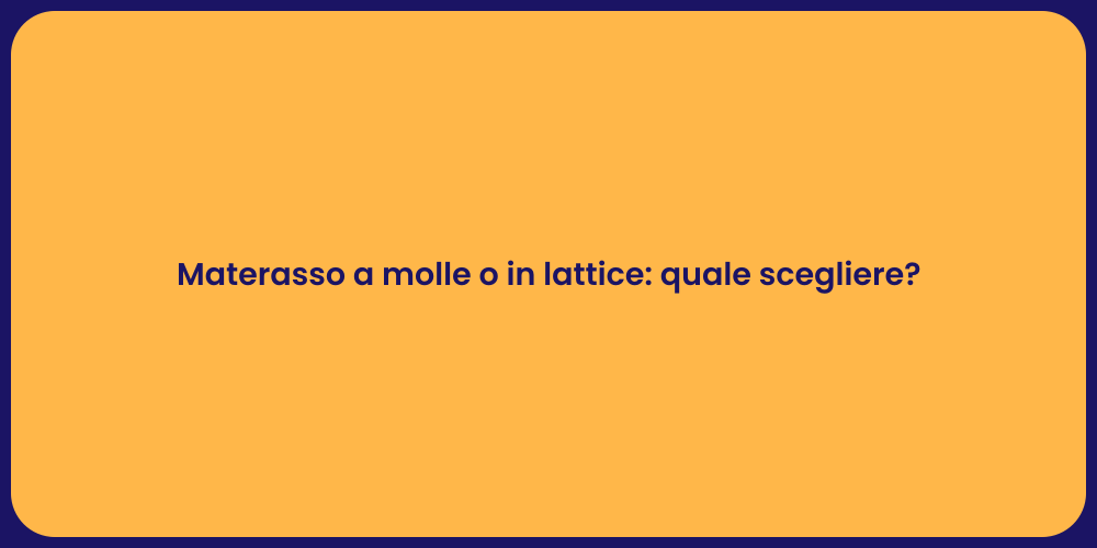 Materasso a molle o in lattice: quale scegliere?