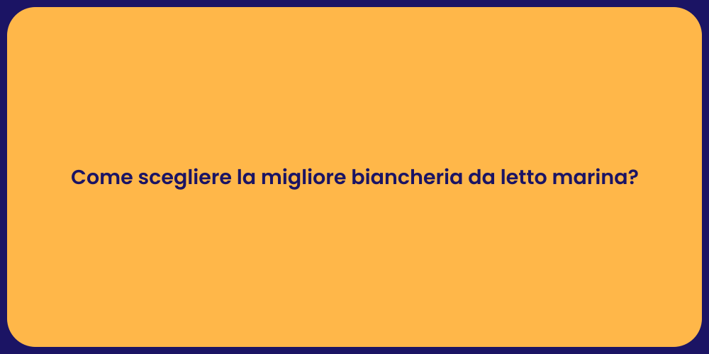 Come scegliere la migliore biancheria da letto marina?