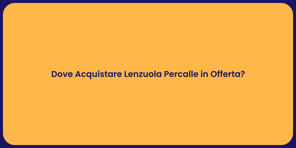 Dove Acquistare Lenzuola Percalle in Offerta?