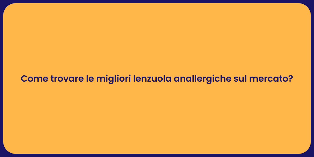 Come trovare le migliori lenzuola anallergiche sul mercato?