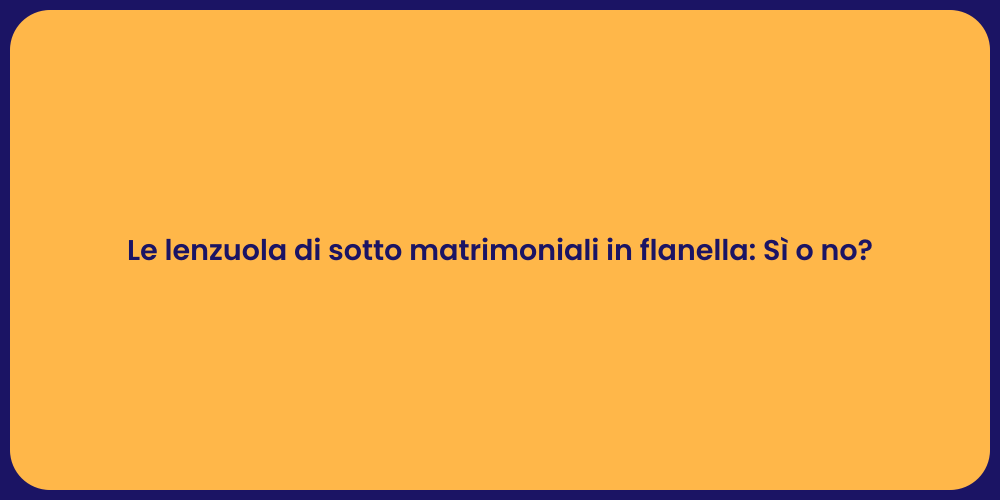 Le lenzuola di sotto matrimoniali in flanella: Sì o no?