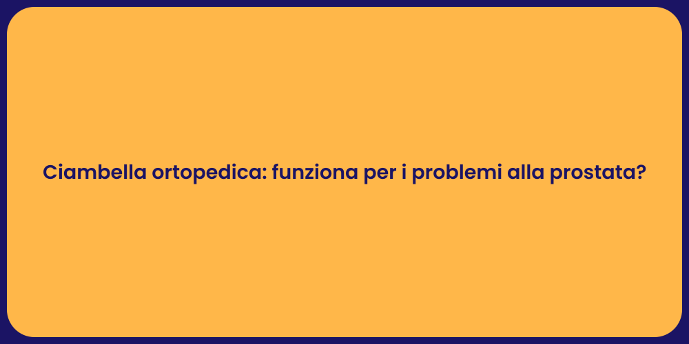 Ciambella ortopedica: funziona per i problemi alla prostata?