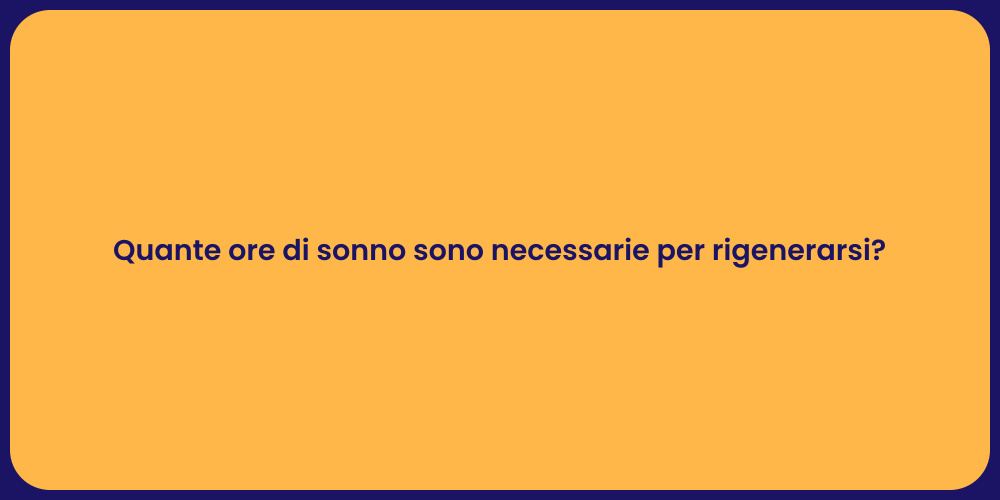 Quante ore di sonno sono necessarie per rigenerarsi?