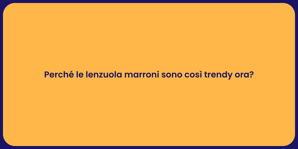 Perché le lenzuola marroni sono così trendy ora?