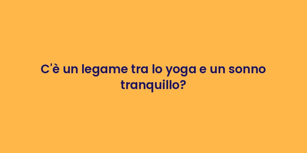 C'è un legame tra lo yoga e un sonno tranquillo?