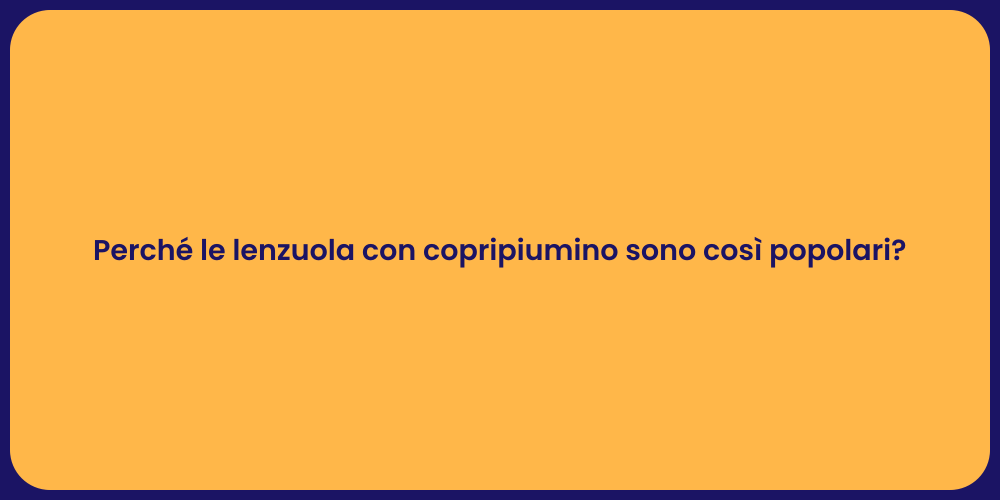 Perché le lenzuola con copripiumino sono così popolari?