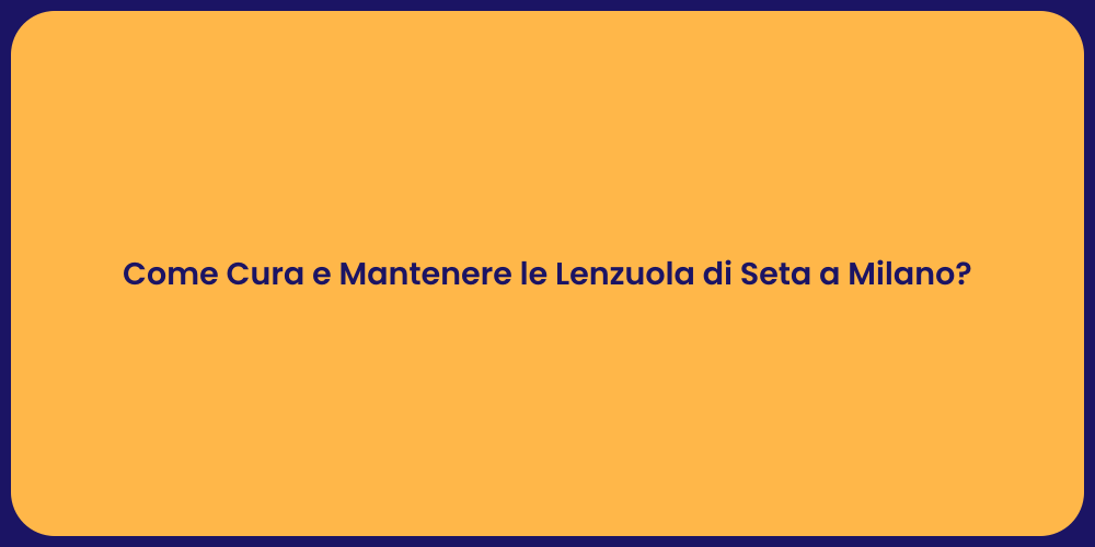 Mantenere Lenzuola in Seta a Milano