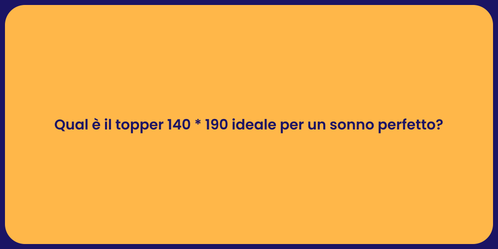 Qual è il topper 140 * 190 ideale per un sonno perfetto?