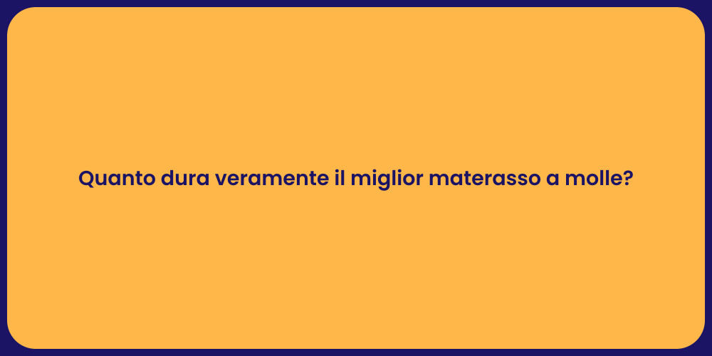 Quanto dura veramente il miglior materasso a molle?