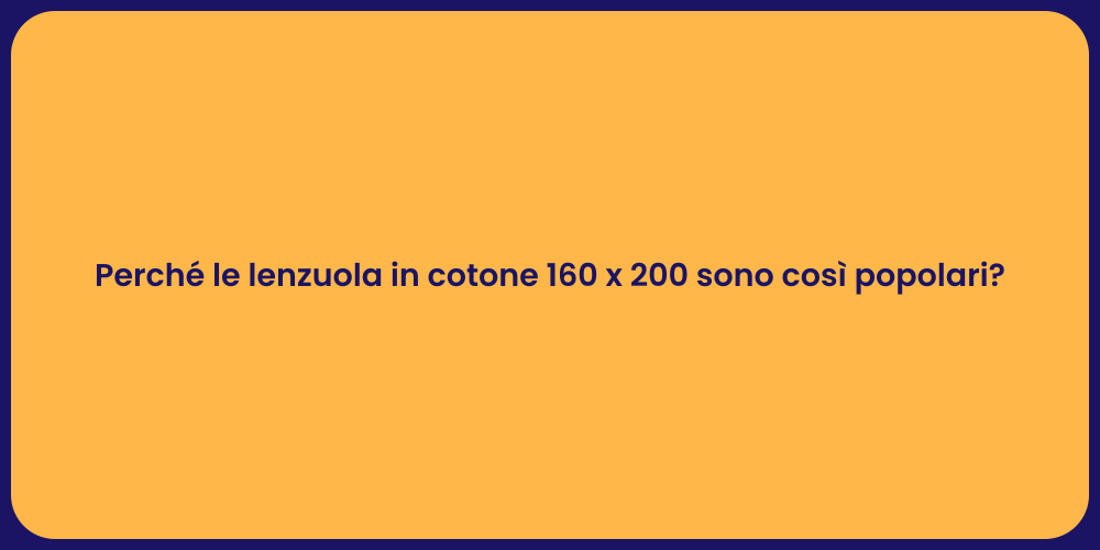 Perché le lenzuola in cotone 160 x 200 sono così popolari?