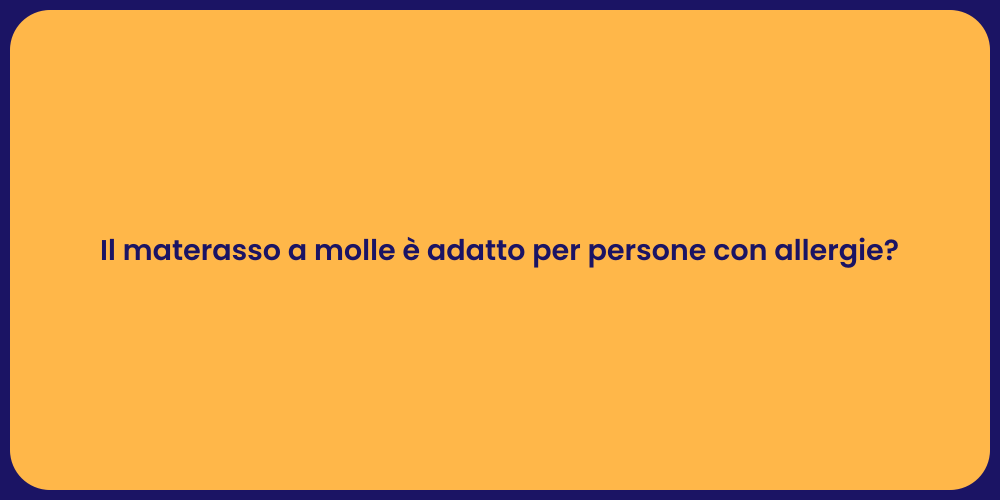 Il materasso a molle è adatto per persone con allergie?