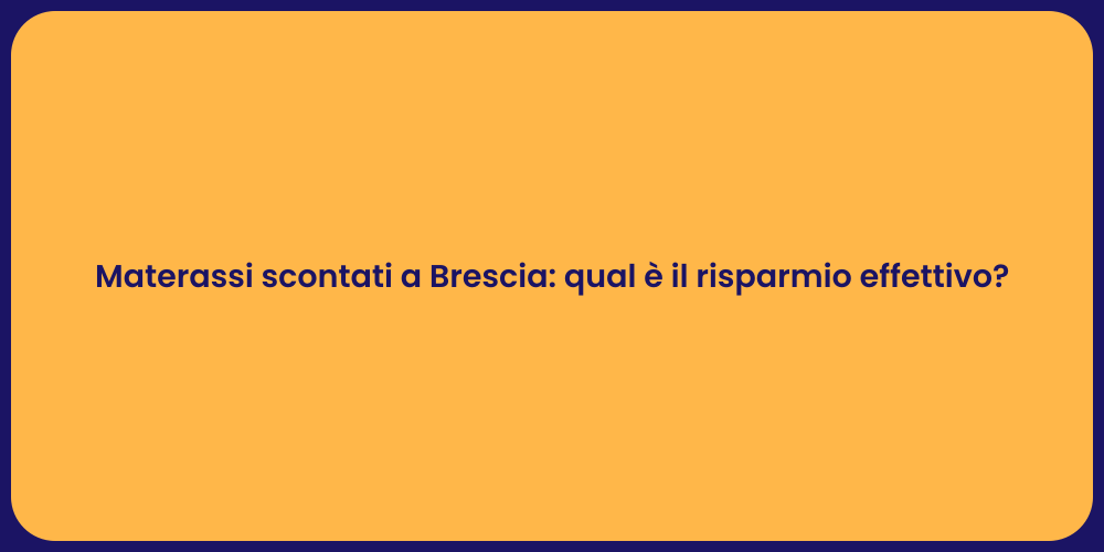 Materassi scontati a Brescia: qual è il risparmio effettivo?