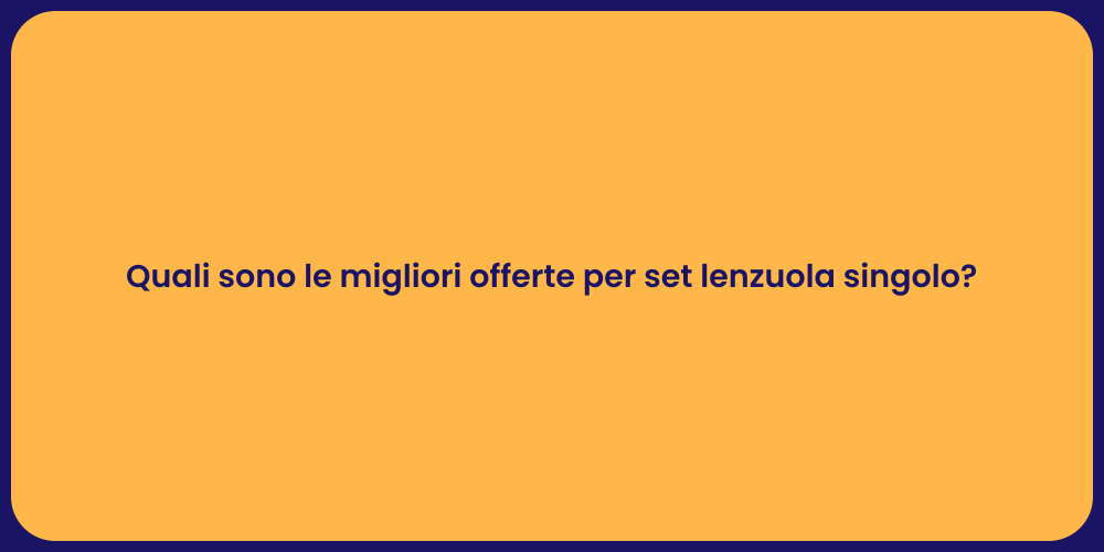 Quali sono le migliori offerte per set lenzuola singolo?
