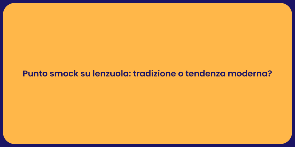 Punto smock su lenzuola: tradizione o tendenza moderna?