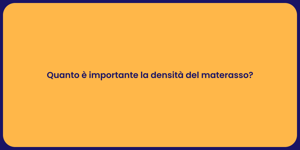 Quanto è importante la densità del materasso?