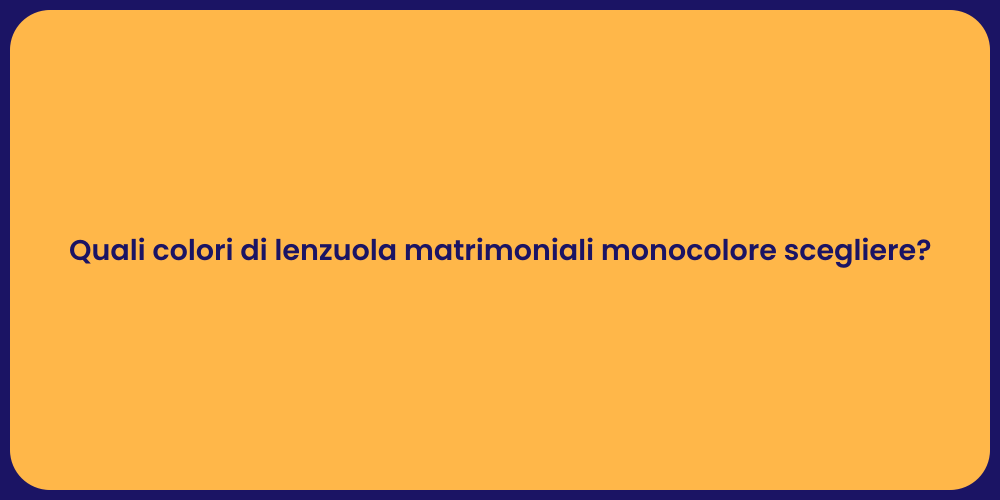 Quali colori di lenzuola matrimoniali monocolore scegliere?
