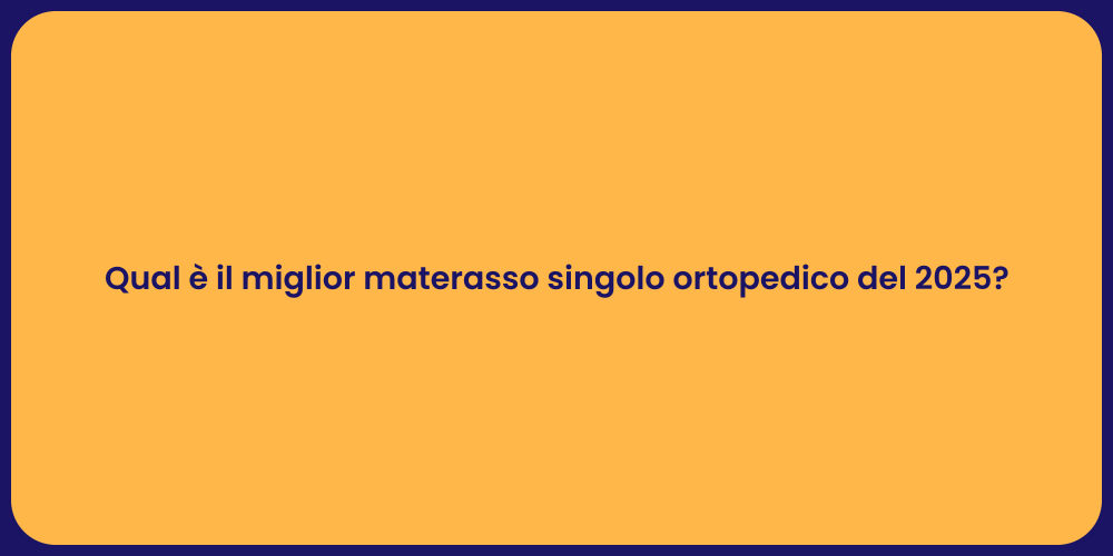 Qual è il miglior materasso singolo ortopedico del 2025?