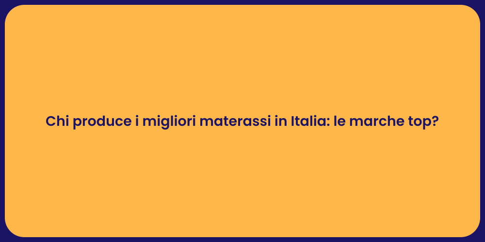 Chi produce i migliori materassi in Italia: le marche top?