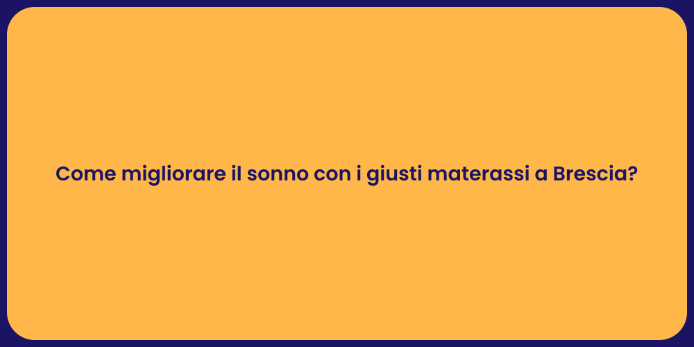 Come migliorare il sonno con i giusti materassi a Brescia?