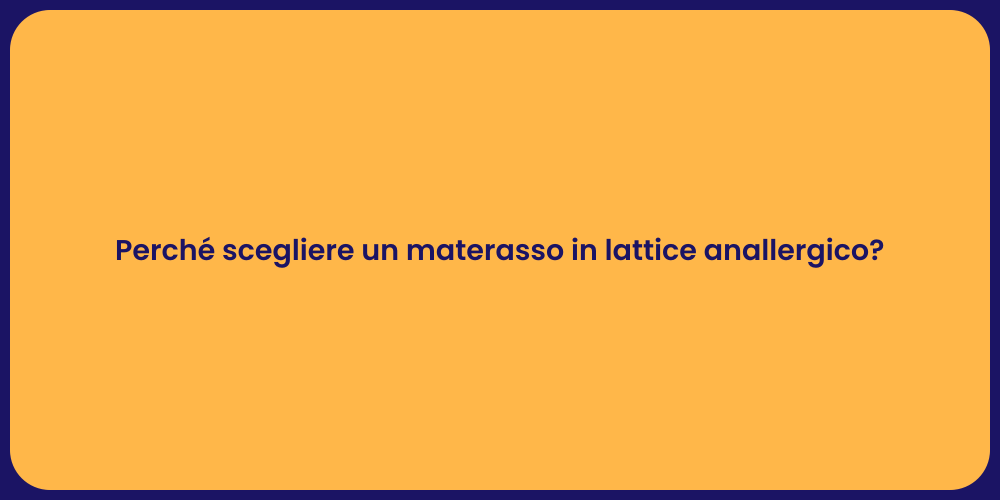 Perché scegliere un materasso in lattice anallergico?