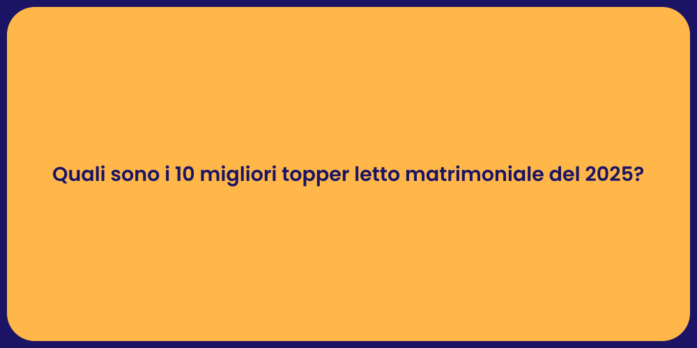 Quali sono i 10 migliori topper letto matrimoniale del 2025?