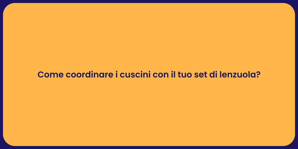 Come coordinare i cuscini con il tuo set di lenzuola?