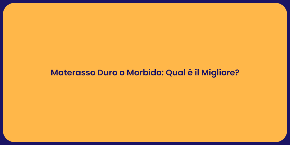 Materasso Duro o Morbido: Qual è il Migliore?
