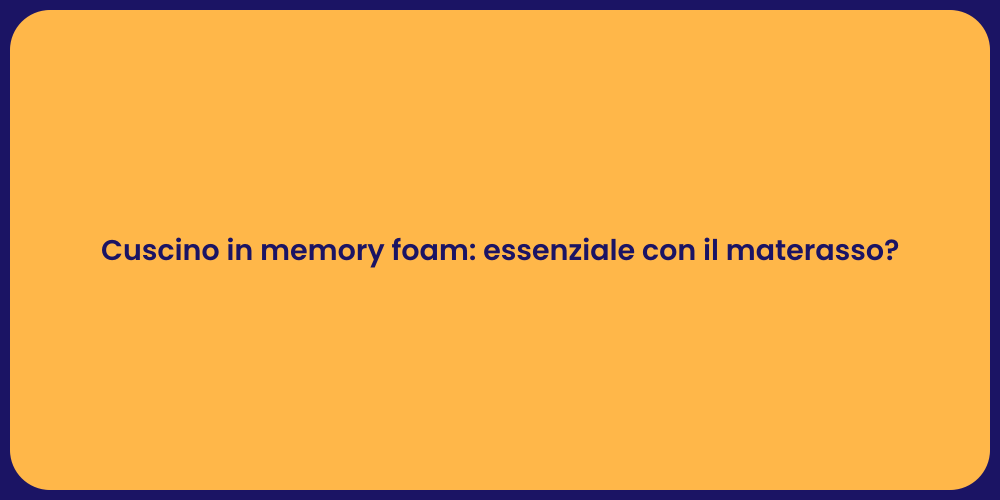 Cuscino in memory foam: essenziale con il materasso?