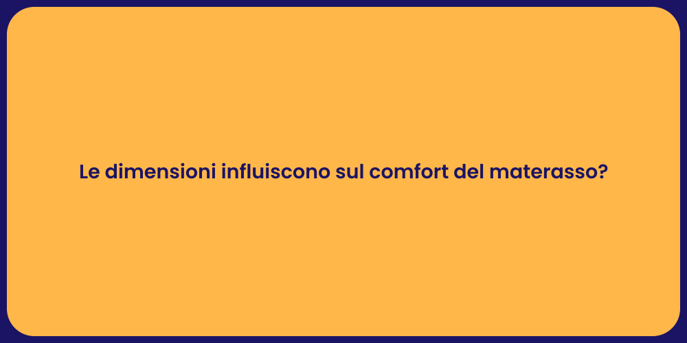 Le dimensioni influiscono sul comfort del materasso?